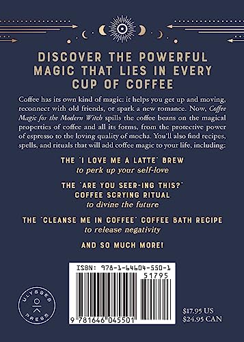 Coffee Magic for the Modern Witch: A Practical Guide to Coffee Rituals, Divination Readings, Magical Brews, Latte Sigil Writing, and More (Books for Modern Witches)